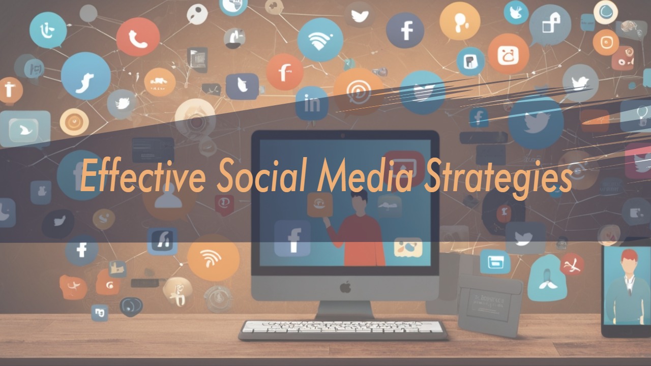 Effective Social Media Strategies to Boost Your Brand Presence