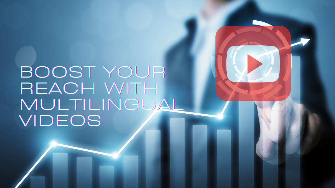 The Benefits of Translating Your Videos into Different Languages