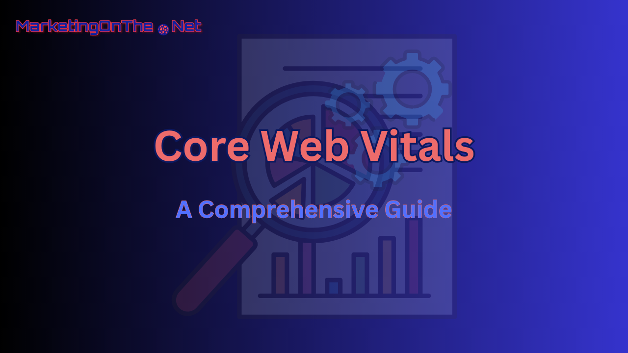 Core Web Vitals: A Comprehensive Guide to Boosting Website Performance and SEO 1 Core Web Vitals: A Comprehensive Guide to Boosting Website Performance and SEO